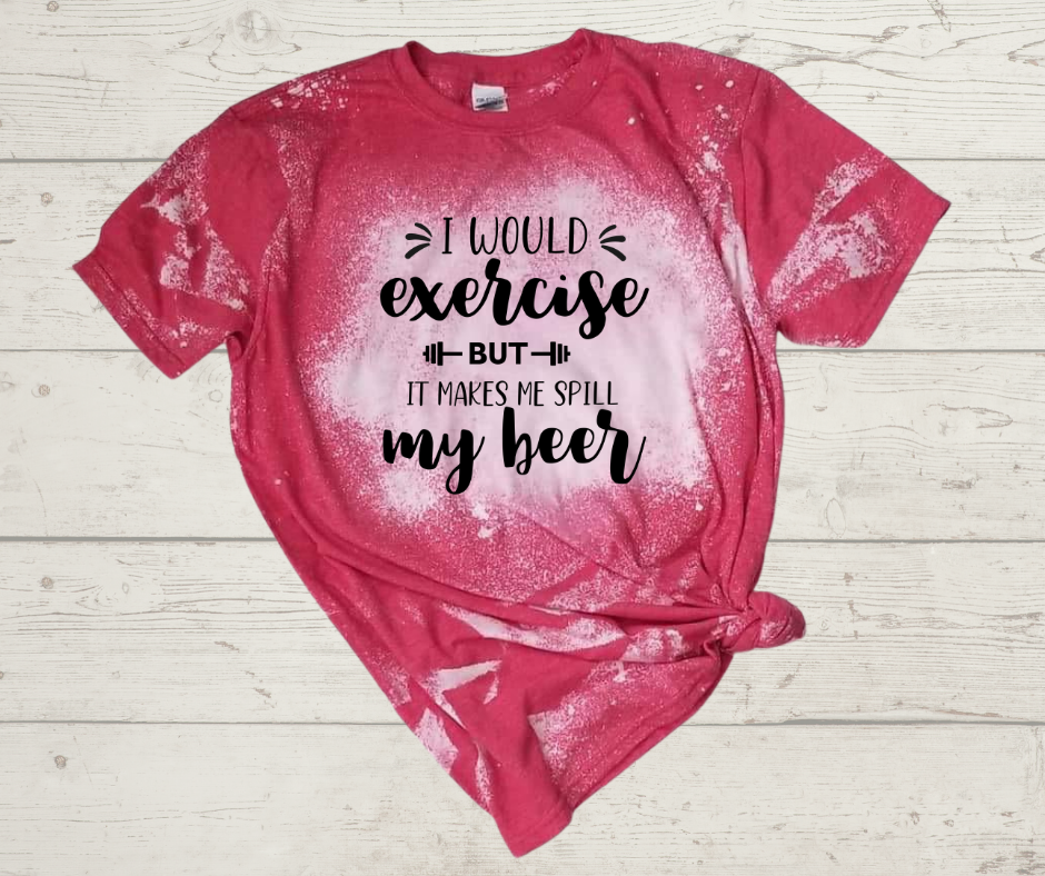 I Would Exercise But T-Shirt